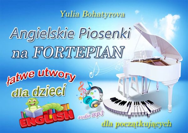 🎹🎤Angielskie Piosenki 2 na Fortepian — Łatwe utwory dla dzieci 7-12 lat